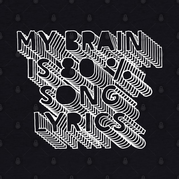 My brain is 80% song lyrics by DankFutura